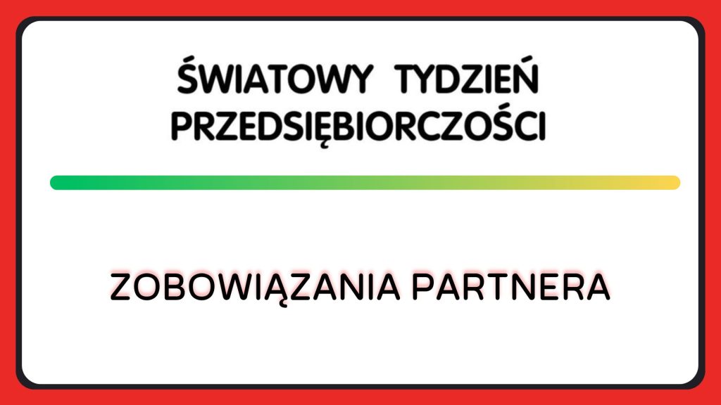 Tytuł Partnera Światowego Tygodnia Przedsiębiorczości zobowiązuje.